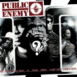 Public Enemy - How You Sell Soul To A Soulless People Who Sold Their Soul
